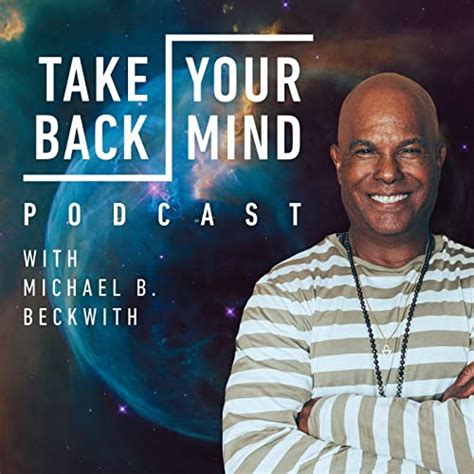 rev dr michael beckwith|Take Back Your Mind with Michael B. Beckwith .